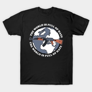 The World Is Full Of Hate T-Shirt